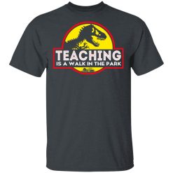 Teaching Is A Walk In The Park T-Shirts, Hoodies, Long Sleeve 27
