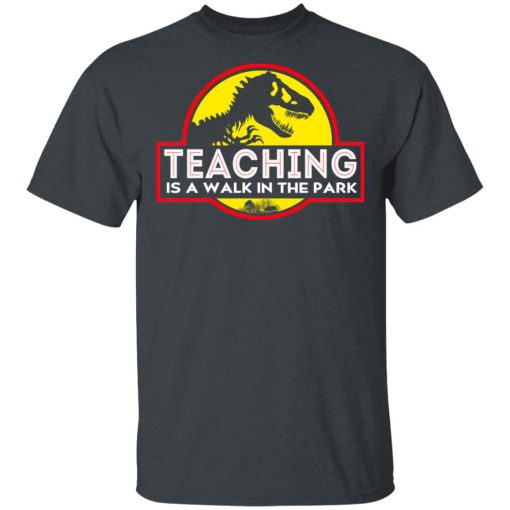 Teaching Is A Walk In The Park T-Shirts, Hoodies, Long Sleeve 3