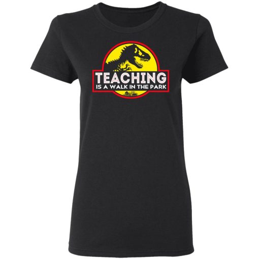 Teaching Is A Walk In The Park T-Shirts, Hoodies, Long Sleeve 9
