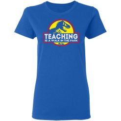 Teaching Is A Walk In The Park T-Shirts, Hoodies, Long Sleeve 39