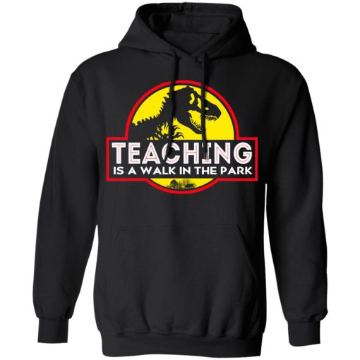 Teaching Is A Walk In The Park T-Shirts, Hoodies, Long Sleeve 19