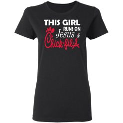This Girl Runs On Jesus & Chick-fil-A T-Shirts, Hoodies, Long Sleeve 33