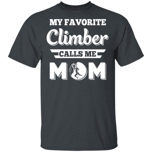 My Favorite Climber Calls Me Mom Climbing T-Shirts, Hoodies, Long Sleeve 4