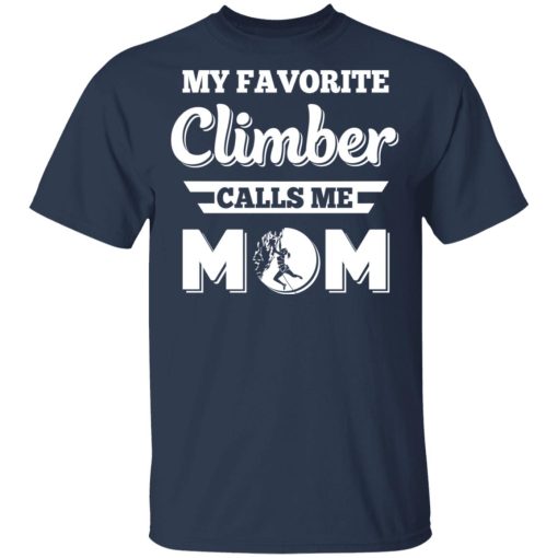 My Favorite Climber Calls Me Mom Climbing T-Shirts, Hoodies, Long Sleeve 5