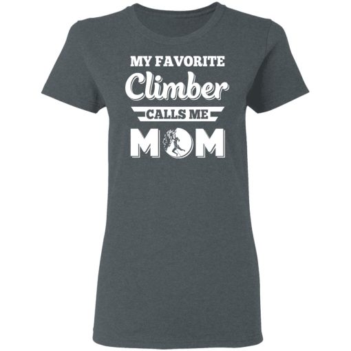 My Favorite Climber Calls Me Mom Climbing T-Shirts, Hoodies, Long Sleeve 11