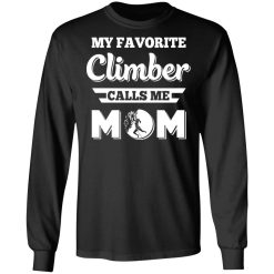 My Favorite Climber Calls Me Mom Climbing T-Shirts, Hoodies, Long Sleeve 42