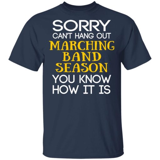 Sorry Can’t Hang Out Marching Band Season You Know How It Is T-Shirts, Hoodies, Long Sleeve 4