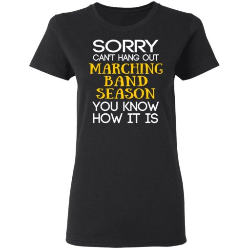 Sorry Can’t Hang Out Marching Band Season You Know How It Is T-Shirts, Hoodies, Long Sleeve 10