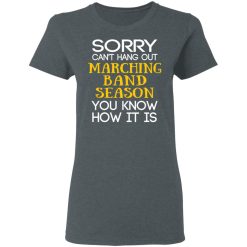 Sorry Can’t Hang Out Marching Band Season You Know How It Is T-Shirts, Hoodies, Long Sleeve 36