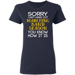 Sorry Can’t Hang Out Marching Band Season You Know How It Is T-Shirts, Hoodies, Long Sleeve 38