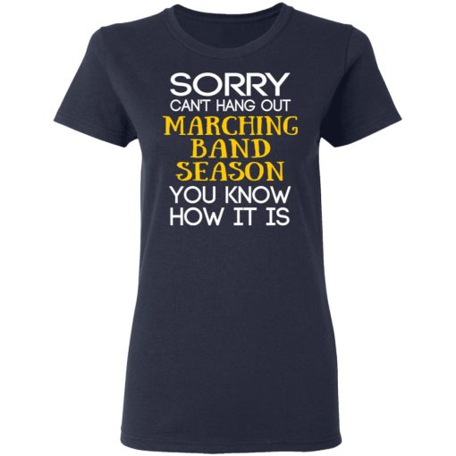Sorry Can’t Hang Out Marching Band Season You Know How It Is T-Shirts, Hoodies, Long Sleeve 14