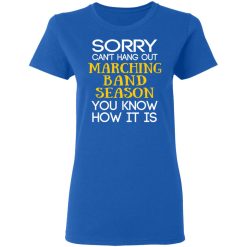 Sorry Can’t Hang Out Marching Band Season You Know How It Is T-Shirts, Hoodies, Long Sleeve 40