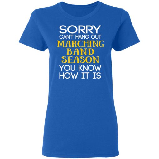 Sorry Can’t Hang Out Marching Band Season You Know How It Is T-Shirts, Hoodies, Long Sleeve 15