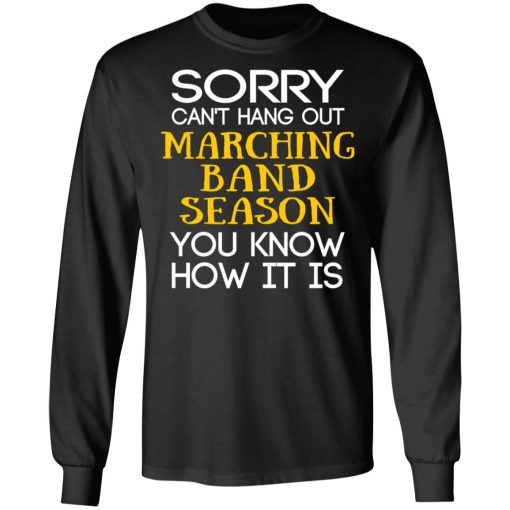Sorry Can’t Hang Out Marching Band Season You Know How It Is T-Shirts, Hoodies, Long Sleeve 18
