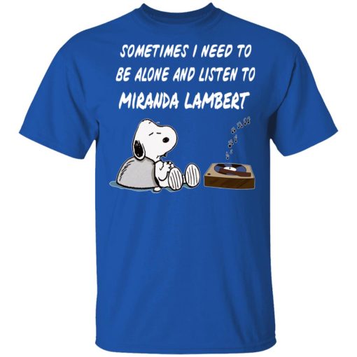 Snoopy Sometimes I Need To Be Alone And Listen To Miranda Lambert T-Shirts, Hoodies, Long Sleeve 5