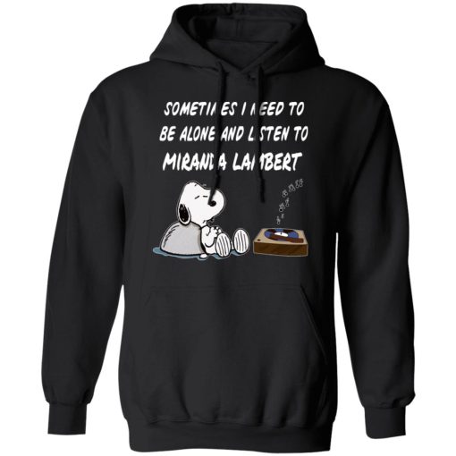 Snoopy Sometimes I Need To Be Alone And Listen To Miranda Lambert T-Shirts, Hoodies, Long Sleeve 19