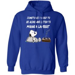 Snoopy Sometimes I Need To Be Alone And Listen To Miranda Lambert T-Shirts, Hoodies, Long Sleeve 49