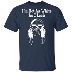 I’m Not As White As I Look T-Shirts, Hoodies, Long Sleeve 31