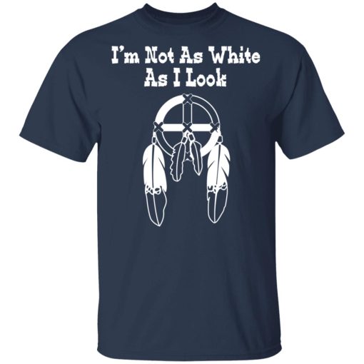 I’m Not As White As I Look T-Shirts, Hoodies, Long Sleeve 8