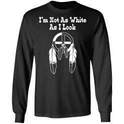I’m Not As White As I Look T-Shirts, Hoodies, Long Sleeve 41