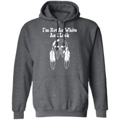I’m Not As White As I Look T-Shirts, Hoodies, Long Sleeve 48
