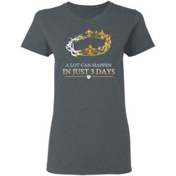 A Lot Can Happen In Just 3 Days T-Shirts, Hoodies, Long Sleeve 35
