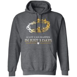 A Lot Can Happen In Just 3 Days T-Shirts, Hoodies, Long Sleeve 47