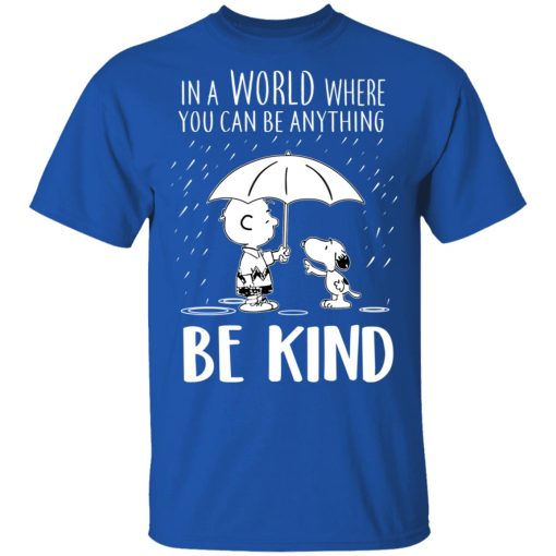 Snoopy In A World Where You Can Be Anything be Kind T-Shirts, Hoodies, Long Sleeve 8