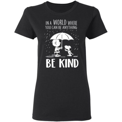 Snoopy In A World Where You Can Be Anything be Kind T-Shirts, Hoodies, Long Sleeve 10