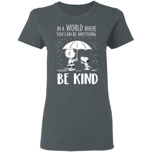 Snoopy In A World Where You Can Be Anything be Kind T-Shirts, Hoodies, Long Sleeve 11