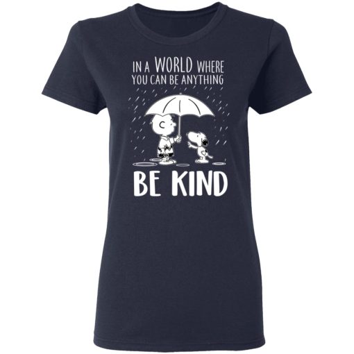 Snoopy In A World Where You Can Be Anything be Kind T-Shirts, Hoodies, Long Sleeve 14