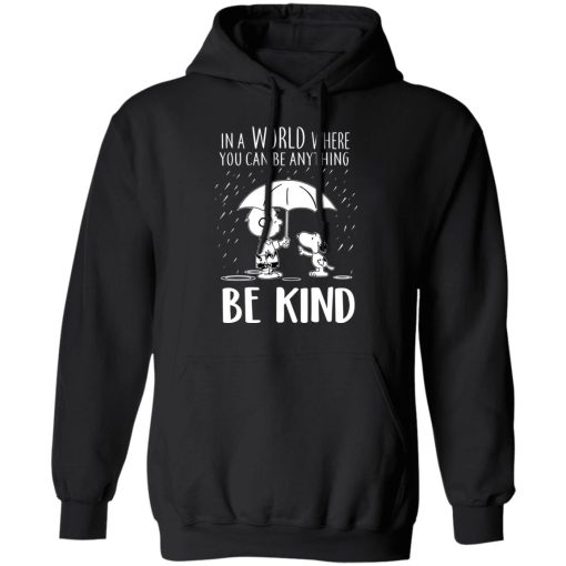 Snoopy In A World Where You Can Be Anything be Kind T-Shirts, Hoodies, Long Sleeve 20