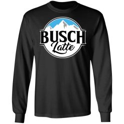Busch Light Busch Latte T-Shirts, Hoodies, Long Sleeve 41