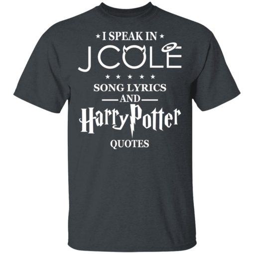 I Speak In J Cole Song Lyrics And Harry Potter Quotes T-Shirts, Hoodies, Long Sleeve 3