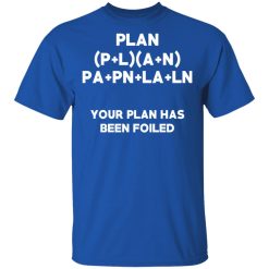 Plan Your Plan Has Been Poiled Math Pun T-Shirts, Hoodies, Long Sleeve 31