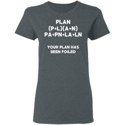 Plan Your Plan Has Been Poiled Math Pun T-Shirts, Hoodies, Long Sleeve 35