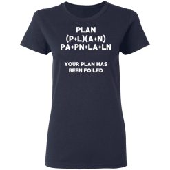 Plan Your Plan Has Been Poiled Math Pun T-Shirts, Hoodies, Long Sleeve 37