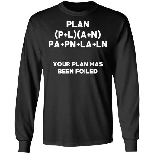 Plan Your Plan Has Been Poiled Math Pun T-Shirts, Hoodies, Long Sleeve 17
