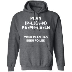 Plan Your Plan Has Been Poiled Math Pun T-Shirts, Hoodies, Long Sleeve 47