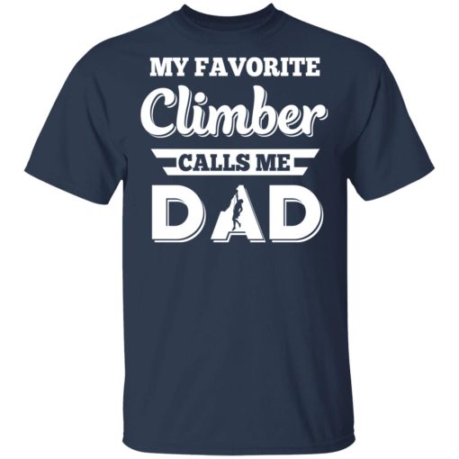 My Favorite Climber Calls Me Dad Climbing T-Shirts, Hoodies, Long Sleeve 5