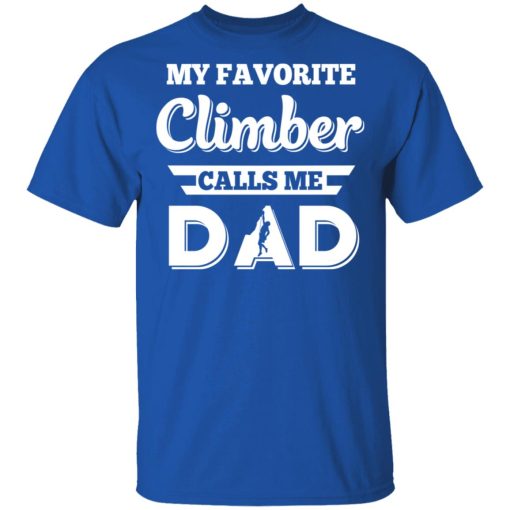 My Favorite Climber Calls Me Dad Climbing T-Shirts, Hoodies, Long Sleeve 7