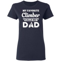 My Favorite Climber Calls Me Dad Climbing T-Shirts, Hoodies, Long Sleeve 38