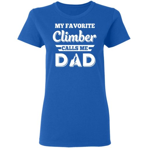 My Favorite Climber Calls Me Dad Climbing T-Shirts, Hoodies, Long Sleeve 16