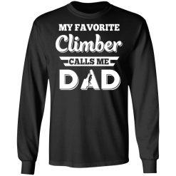 My Favorite Climber Calls Me Dad Climbing T-Shirts, Hoodies, Long Sleeve 42