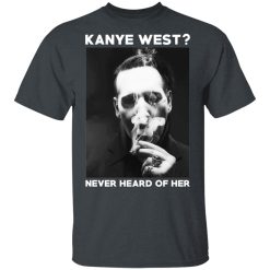 Marilyn Manson Kanye West Never Heard Of Her – Party Monster T-Shirts, Hoodies, Long Sleeve 28