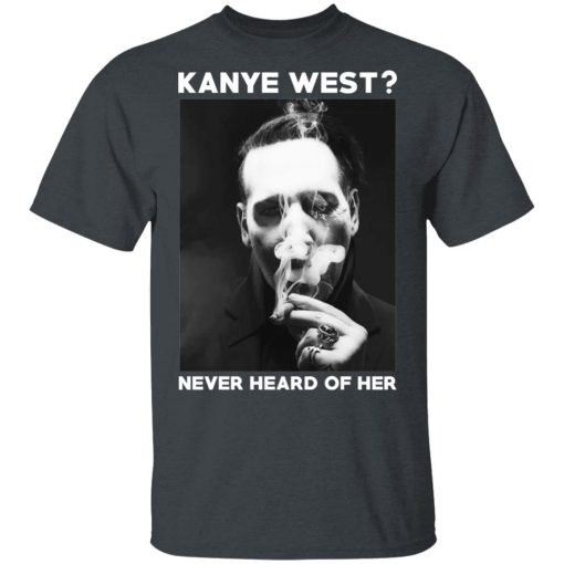 Marilyn Manson Kanye West Never Heard Of Her – Party Monster T-Shirts, Hoodies, Long Sleeve 4