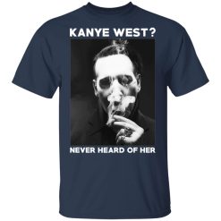 Marilyn Manson Kanye West Never Heard Of Her – Party Monster T-Shirts, Hoodies, Long Sleeve 29