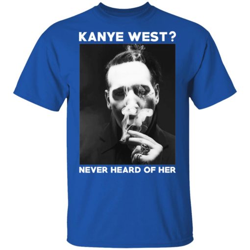 Marilyn Manson Kanye West Never Heard Of Her – Party Monster T-Shirts, Hoodies, Long Sleeve 7