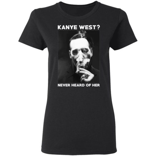 Marilyn Manson Kanye West Never Heard Of Her – Party Monster T-Shirts, Hoodies, Long Sleeve 9