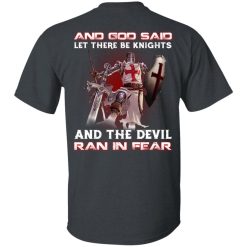 Knights Templar And God Said Let There Be Knights And The Devil Ran In Fear T-Shirts, Hoodies, Long Sleeve 25